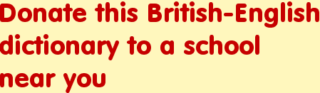 Donate this British-English dictionary to a school near you